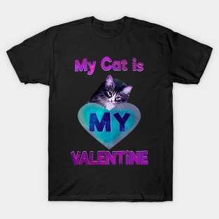 My cat is my valentine T-Shirt